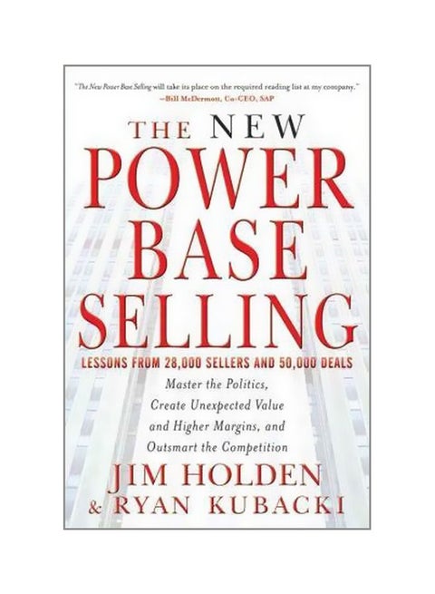 The New Power Base Selling: Master The Politics, Create Unexpected Value And Higher Margins, And Outsmart The Competition Hardcover English by Jim Holden - 41037