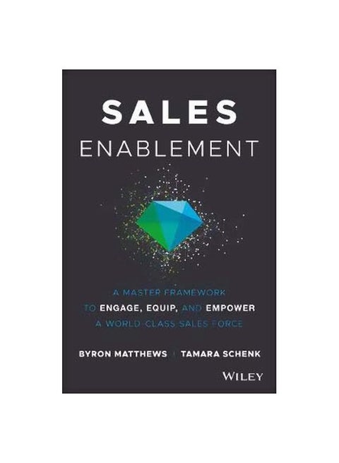 Sales Enablement: A Master Framework To Engage, Equip, And Empower A World-class Sales Force Hardcover English by Byron Matthews - 43221