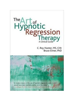 The Art Of Hypnotic Regression Therapy: A Clinical Guide paperback english - 15-Aug-12 
