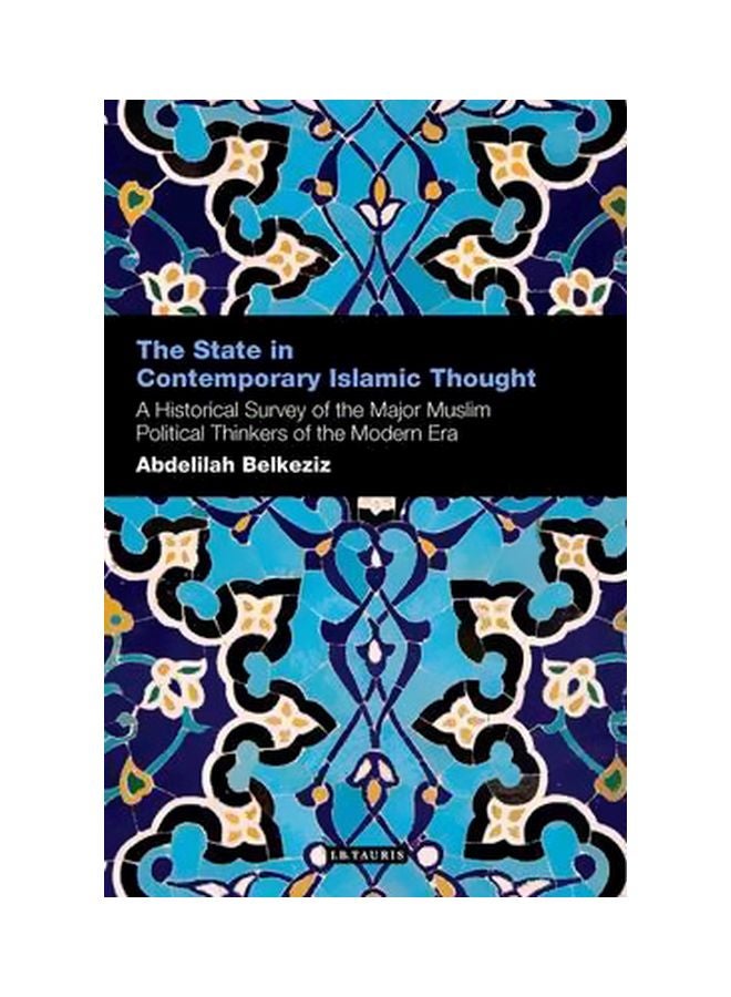 The State In Contemporary Islamic Thought Paperback English by Abdelilah Belkeziz - 28-Jan-15 