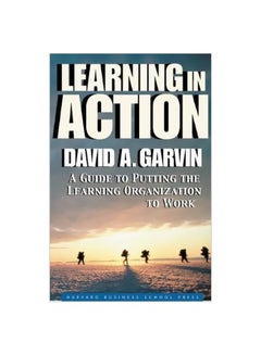 Learning In Action: A Guide To Putting The Learning Organization To Work paperback english - 01-Mar-03 