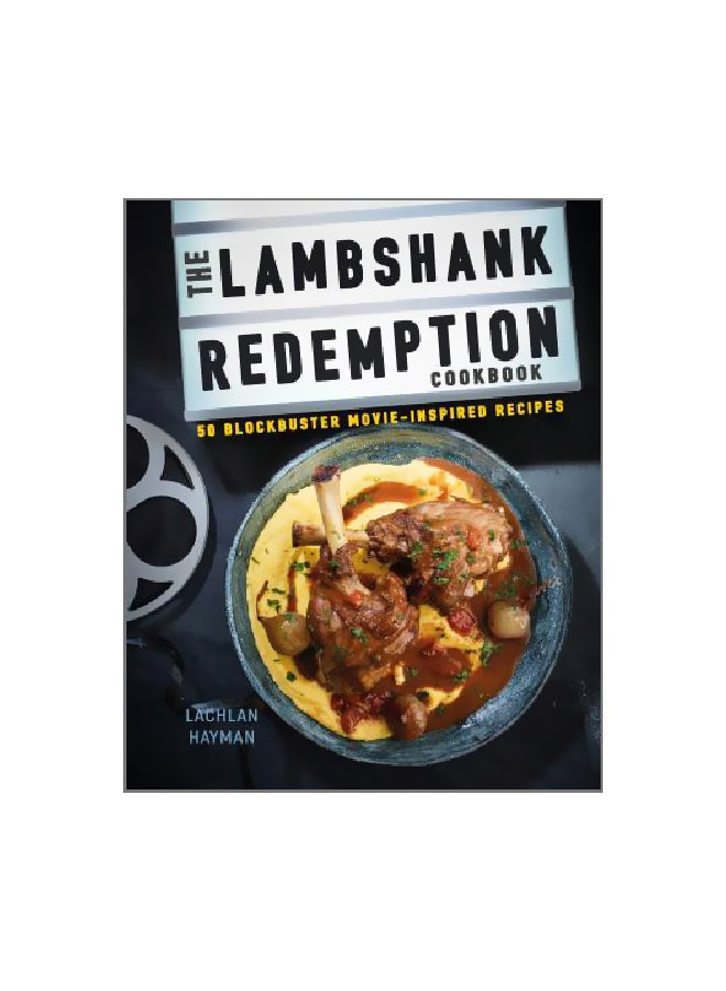 The Lambshank Redemption Cookbook: 50 Blockbuster Movie-Inspired Recipes Hardcover English by Lachlan Hayman - 10-Oct-17 