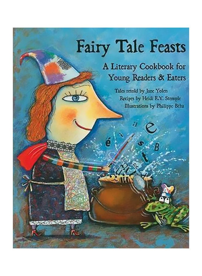 Fairy Tale Feasts: A Literary Cookbook For Young Readers And Eaters paperback english - 22-Feb-18