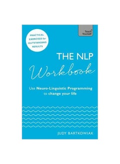 The Nlp Workbook: Use Neuro-Linguistic Programming To Change Your Life Paperback English by Judy Bartkowiak - 27-Mar-18 