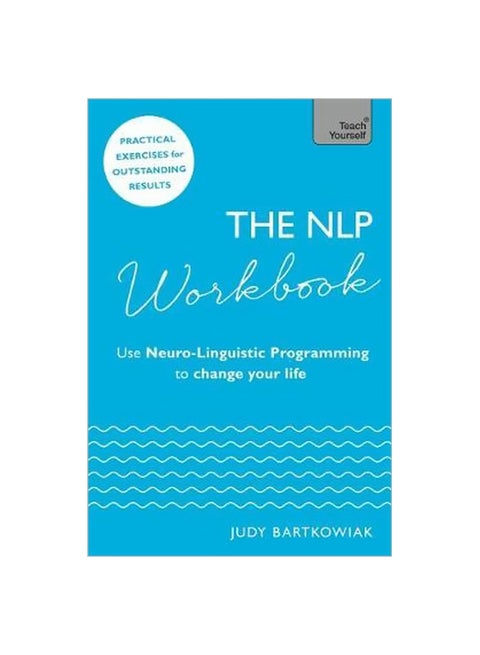 The Nlp Workbook: Use Neuro-Linguistic Programming To Change Your Life Paperback English by Judy Bartkowiak - 27-Mar-18