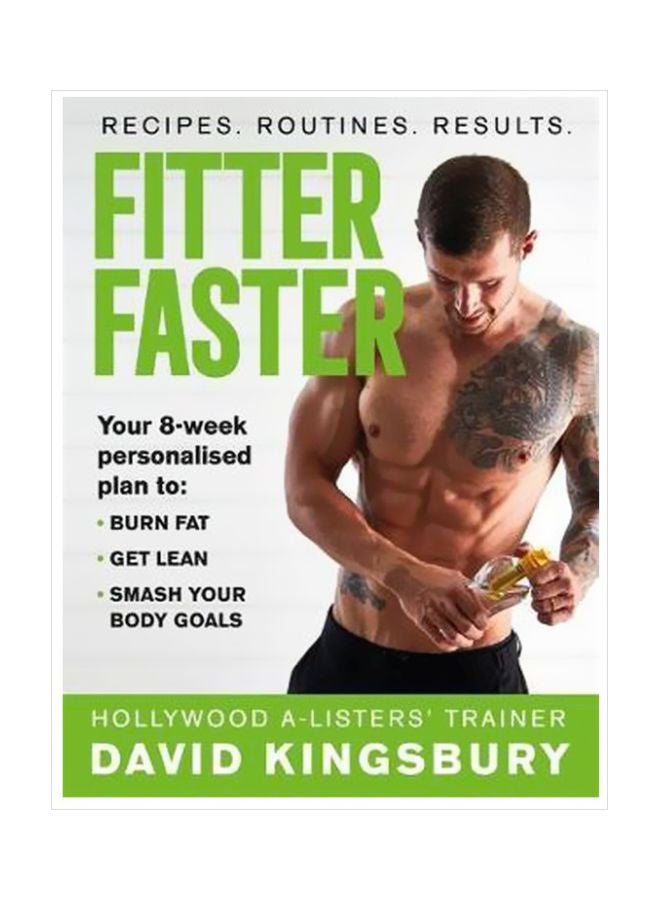 Fitter Faster: Your 8 Week Personalised Plan To Burn Fat, Get Lean, Smash Your Body Goals Paperback English by David Kingsbury - 04-Jun-19