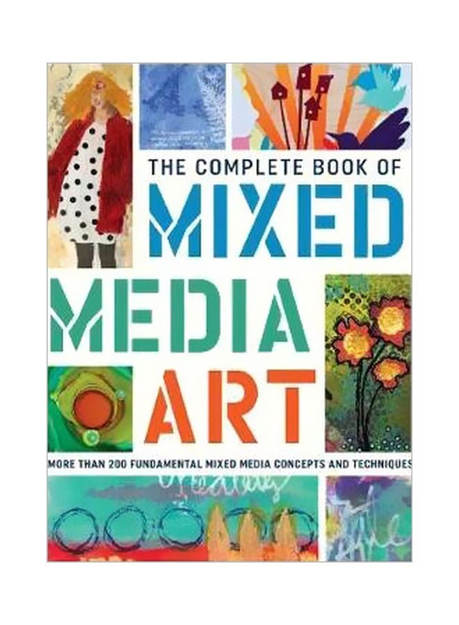The Complete Book Of Mixed Media Art: More Than 200 Fundamental Mixed Media Concepts And Techniques hardcover english