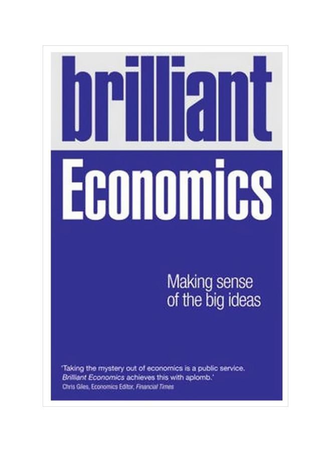 Brilliant Economics: Making Sense Of The Big Ideas paperback english - 26-Dec-13