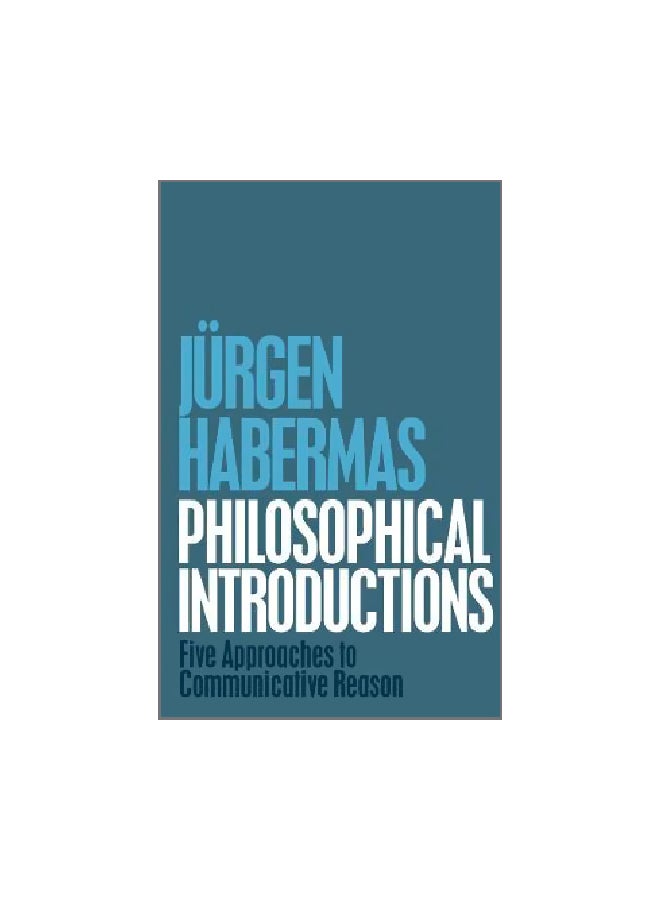 Philosophical Introductions: Five Approaches To Communicative Reason paperback english - 27-Aug-18