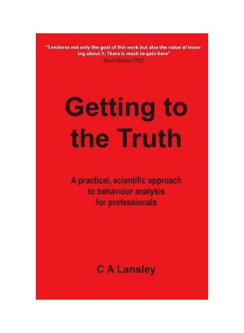 Getting To The Truth: A Practical, Scientific Approach To Behaviour Analysis For Professionals paperback english - 10-May-17
