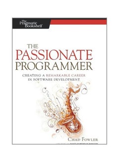 The Passionate Programmer: Creating A Remarkable Career In Software Development paperback english - 01-Jul-09