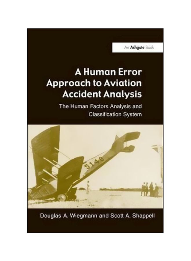 A Human Error Approach To Aviation Accident Analysis: The Human Factors Analysis And Classification System paperback english 