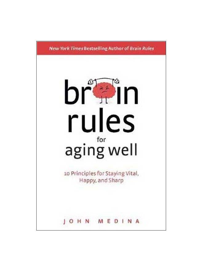 Brain Rules For Aging Well : 10 Principles For Staying Vital, Happy, And Sharp Hardcover English by John Medina - 19-Oct-17 
