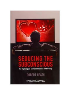 Seducing The Subconscious : The Psychology Of Emotional Influence In Advertising hardcover english - 24-Apr-12