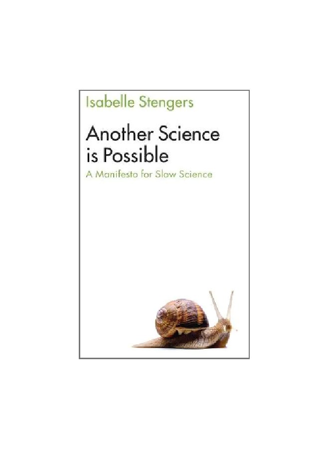 Another Science Is Possible: A Manifesto For Slow Science Paperback English by Isabelle Stengers - 43159 