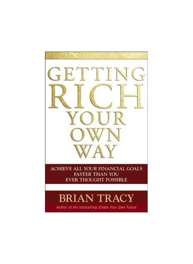 null - Getting Rich Your Own Way : Achieve All Your Financial Goals Faster Than You Ever Thought Possible Paperback English by Brian Tracy - 38779 - Image 1