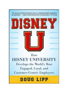 Disney U: How Disney University Develops The World's Most Engaged, Loyal, And Customer-centric Employees Hardcover English by Doug Lipp - 06-May-13 