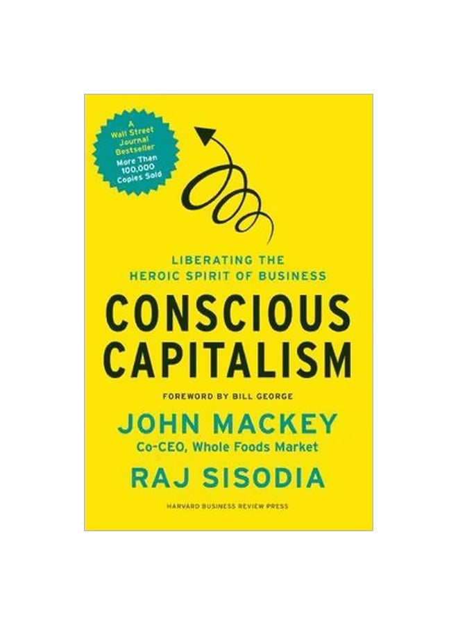 Conscious Capitalism : Liberating The Heroic Spirit Of Business Hardcover English by John Mackey - 21-Jan-13 