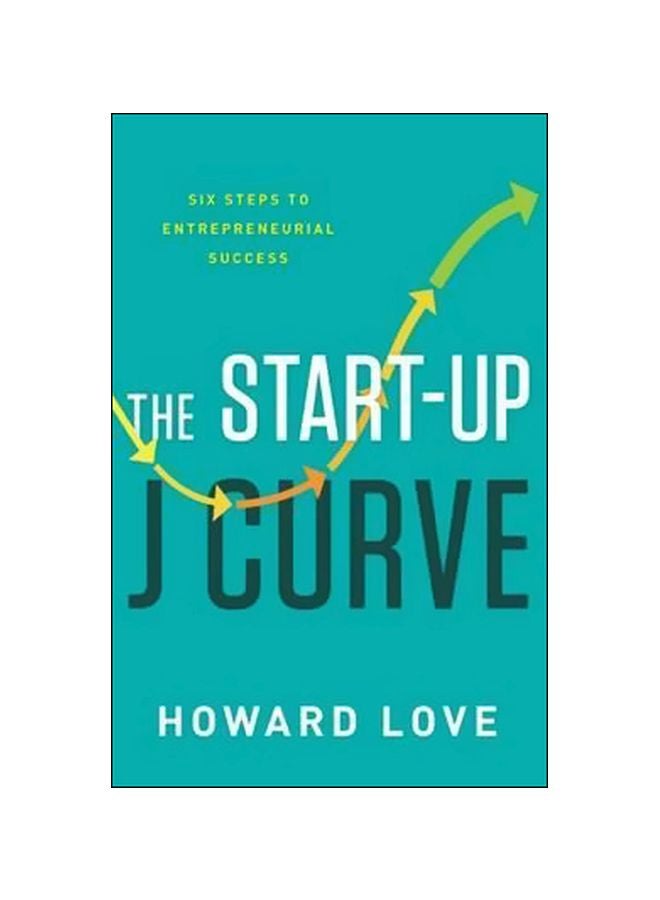 Start-Up J Curve: The Six Steps To Entrepreneurial Success Hardcover English by Love Albrecht Howard - 42612 