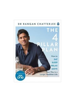The 4 Pillar Plan: How To Relax, Eat, Move And Sleep Your Way To A Longer, Healthier Life Paperback English by Dr. Rangan Chatterjee - 43180