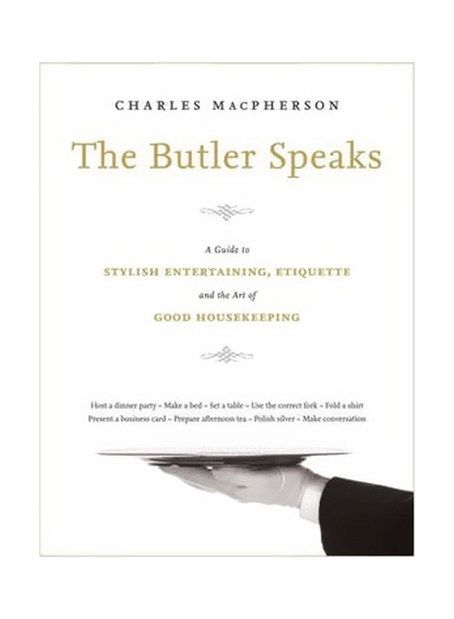 The Butler Speaks: A Guide To Stylish Entertaining, Etiquette And The Art Of Good Housekeeping hardcover english - 12-Sep-13