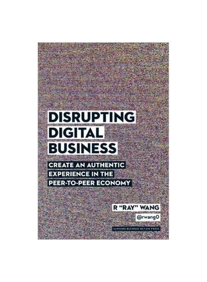 Disrupting Digital Business : Create An Authentic Experience In The Peer-to-peer Economy hardcover english - 05-May-15