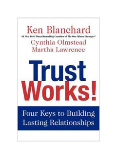 Trust Works!: Four Keys To Building Lasting Relationships Hardcover English by Ken Blanchard - 1 May 2013 