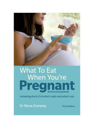 What To Eat When You're Pregnant: Including The A-Z Of What's Safe And What's Not Paperback English by Rana Conway - 42638 - v1562241793/N27439754A_1