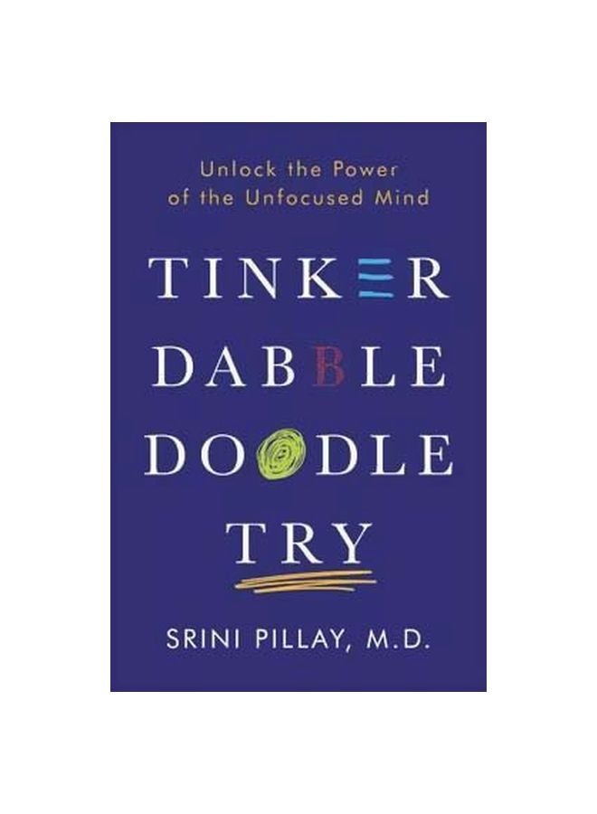Tinker Dabble Doodle Try : Unlock The Power Of The Unfocused Mind hardcover english - 02-May-17 