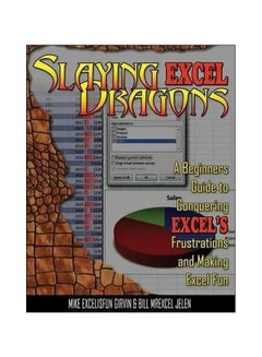 Slaying Excel Dragons: A Beginners Guide To Conquering Excel's Frustrations And Making Excel Fun paperback english - 06-Apr-11 