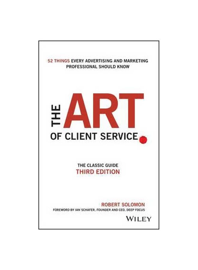 The Art Of Client Service: The Classic Guide 52 Things Every Advertising And Marketing Professional Should Know Hardcover English by Robert Solomon - 42464 