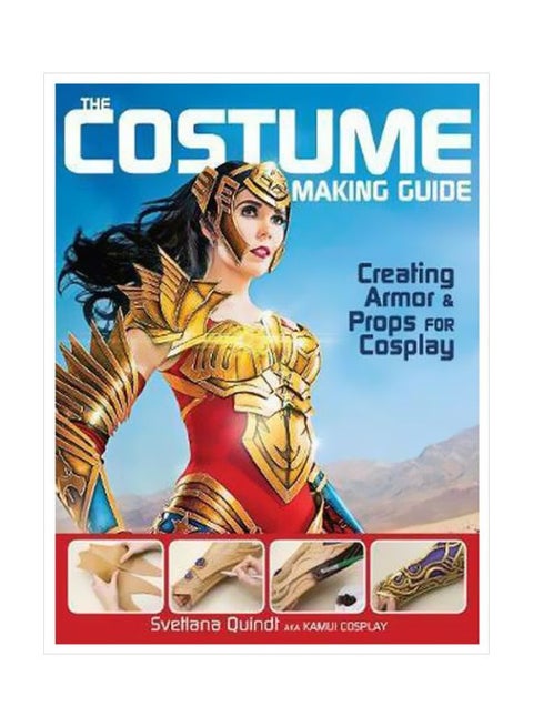 The Costume Making Guide: Creating Armor & Props For Cosplay Paperback English by Svetlana Quindt - 42734