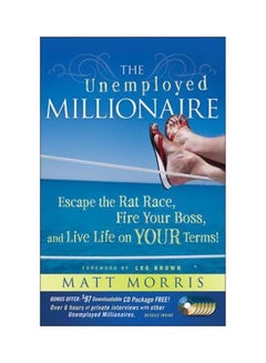 The Unemployed Millionaire: Escape The Rat Race, Fire Your Boss And Live Life On Your Terms! Hardcover English by Matt Morris - 40078