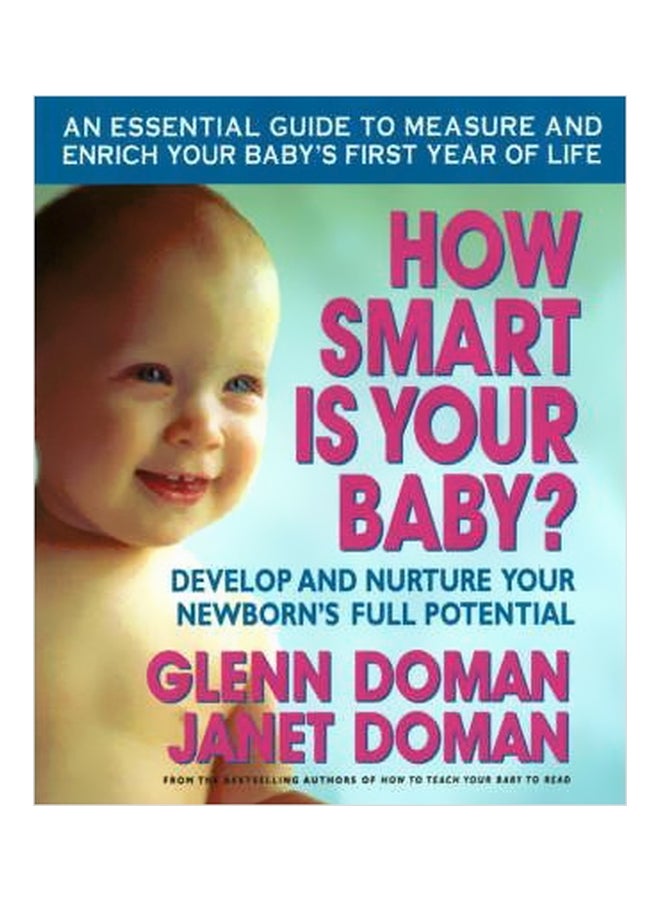 How Smart Is Your Baby?: Develop And Nurture Your Newborns Full Potential Paperback English by Glenn J. Doman - 38827 