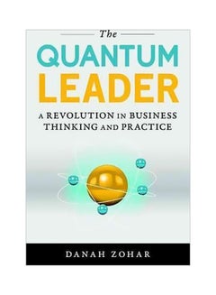 The Quantum Leader : A Revolution In Business Thinking And Practice Hardcover English by Danah Zohar - 42628 
