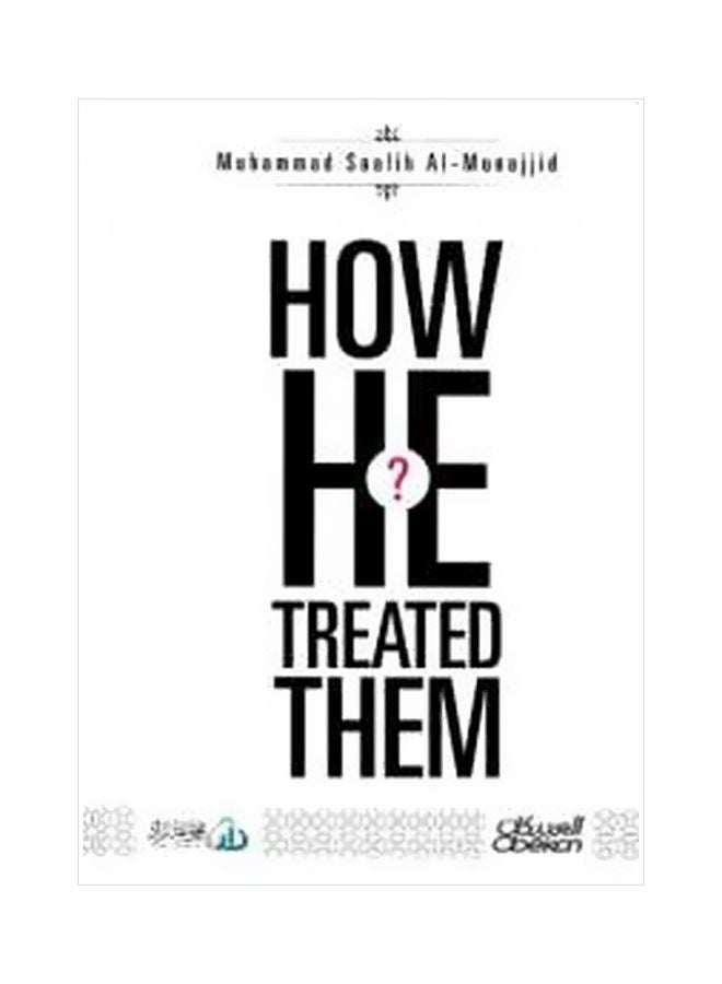 How He Treated Them? Hardcover English by Muhammad Saalih Al-Munajjid