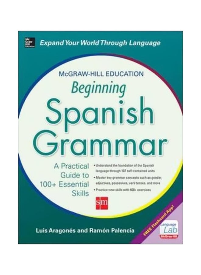 Beginning Spanish Grammer: A Practical Guide To 100+ Essential Skills paperback english - 13 November 2014