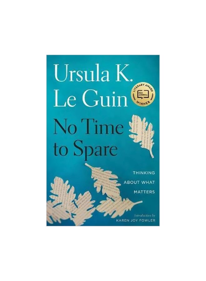 No Time To Spare: Thinking About What Matters Hardcover English by Ursula K. Le Guin - 43074