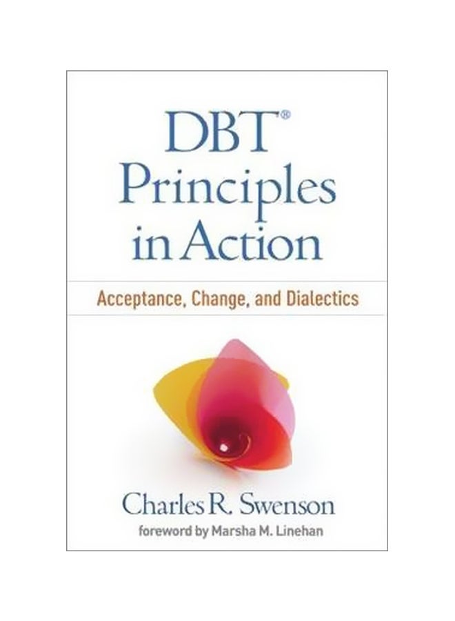 DBT Principles In Action: Acceptance, Change, And Dialectics Paperback English by Charles M. Swenson - 43304 