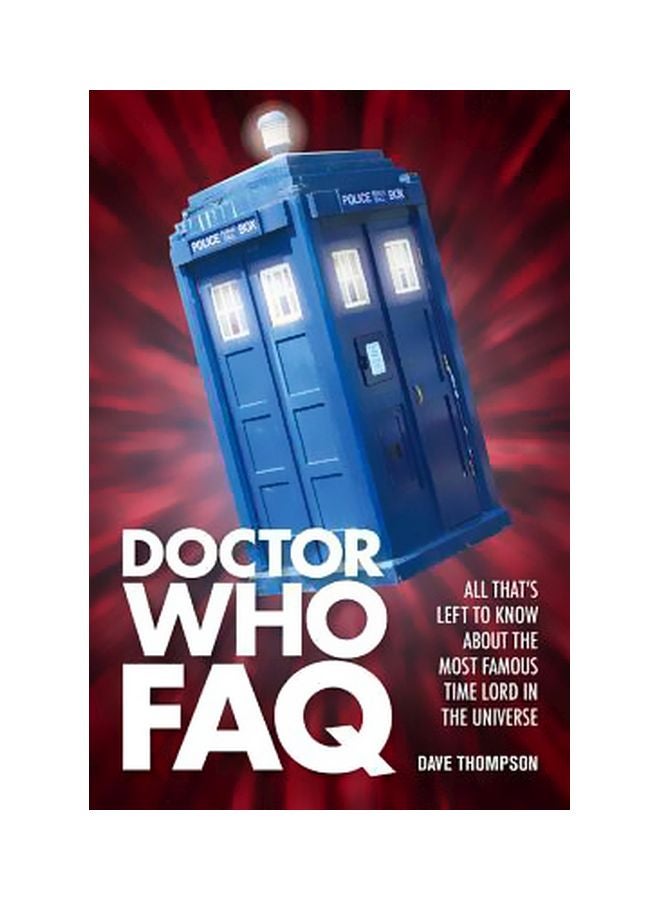 Doctor Who Faq : All That's Left To Know About The Most Famous Time Lord In The Universe paperback english - 1 February 2013 