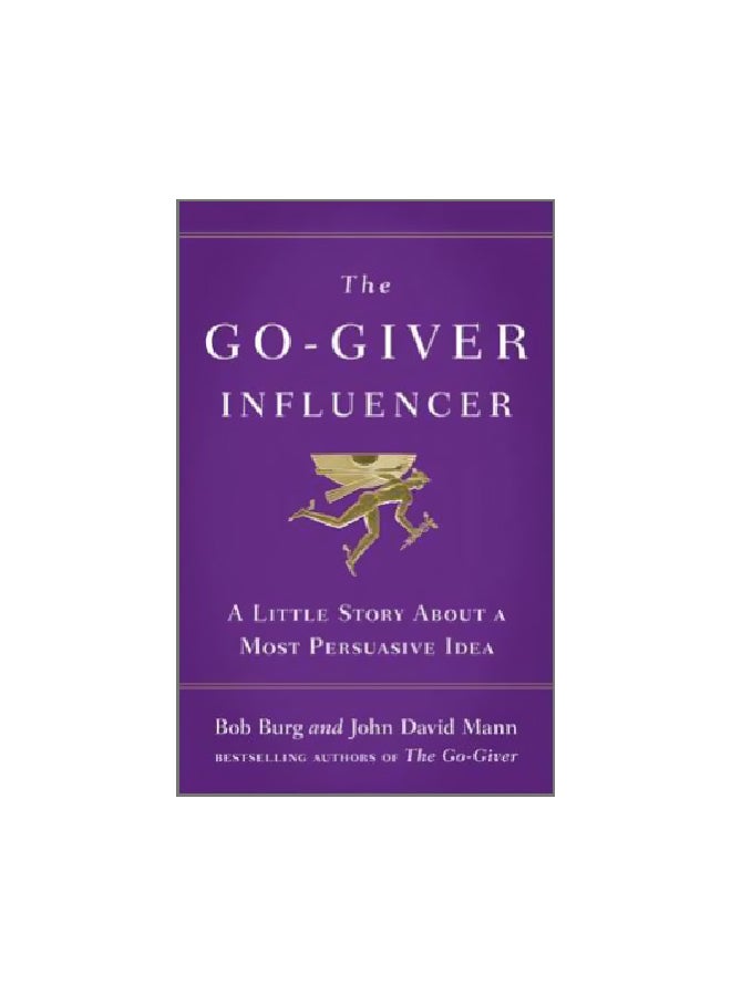 The Go-Giver Influencer: A Little Story About A Most Persuasive Idea Hardcover English by Bob Burg - 43200 