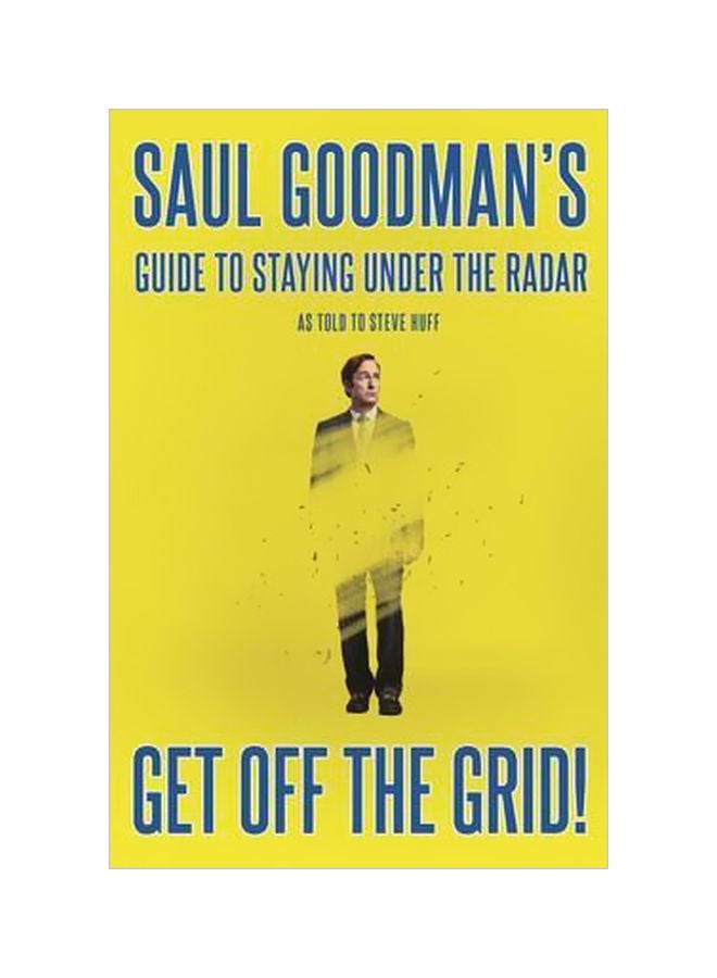 Saul Goodman's Guide To Staying Off The Radar: Get Off The Grid! hardcover english - 10 May 2017