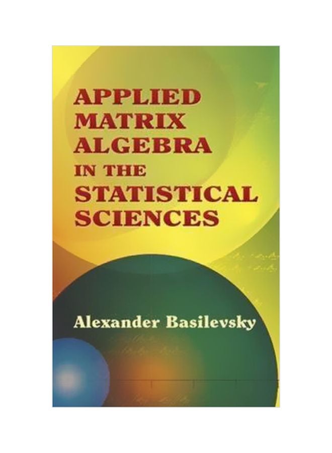 Applied Matrix Algebra In The Statistical Sciences paperback english - 27 December 2005 
