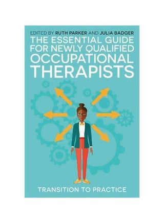 The Essential Guide For Newly Qualified Occupational Therapists: Transition To Practice Paperback English by Ruth Parker - 43209 - v1562242403/N27442398A_1