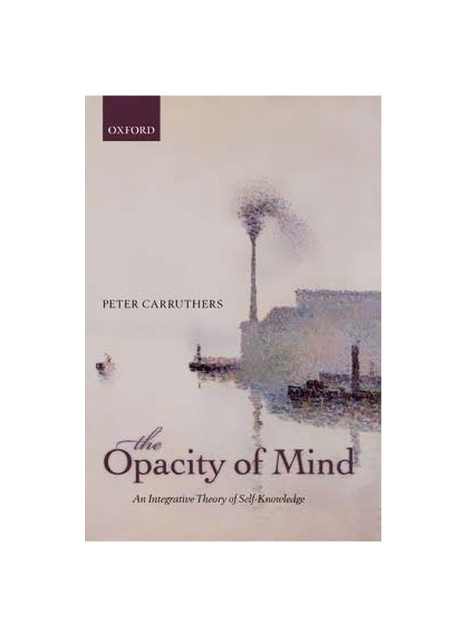 The Opacity Of Mind: An Integrative Theory Of Self-knowledge paperback english - 15 September 2013 
