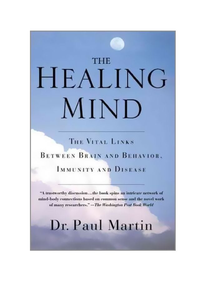 The Healing Mind : The Vital Links Between Brain And Behavior, Immunity And Disease paperback english - 31 December 1999 