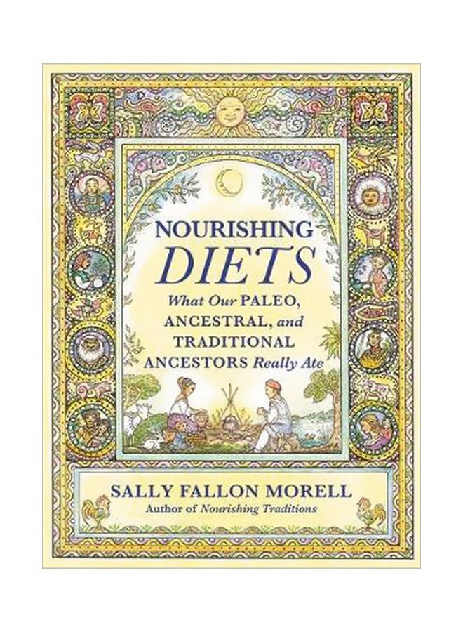 Nourishing Diets : How Paleo, Ancestral And Traditional Peoples Really Ate Paperback English by Sally Fallon Morell - 43277 