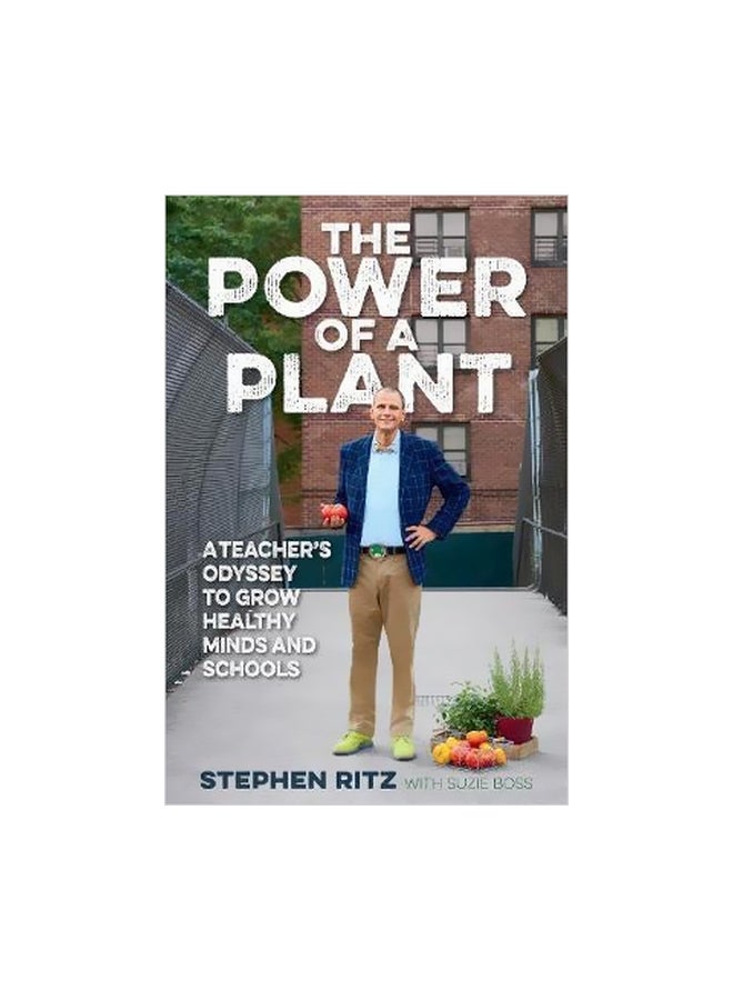 The Power Of A Plant : A Teacher's Odyssey To Grow Healthy Minds And Schools hardcover english - 2 May 2017