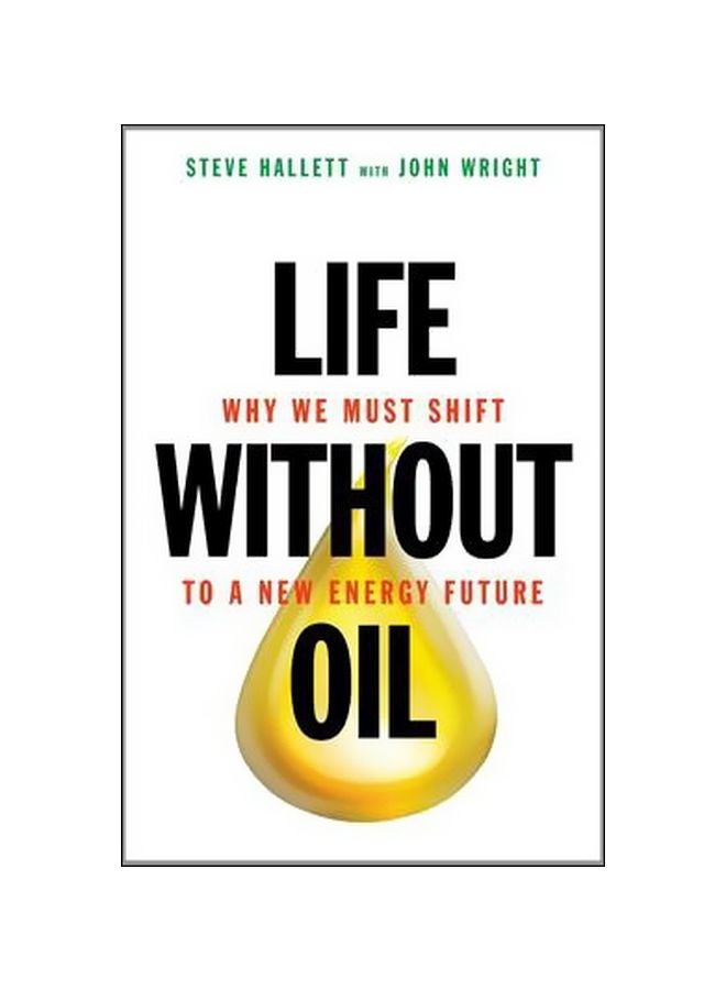 Life Without Oil: Why We Must Shift To A New Energy Future hardcover english - 23 March 2011 