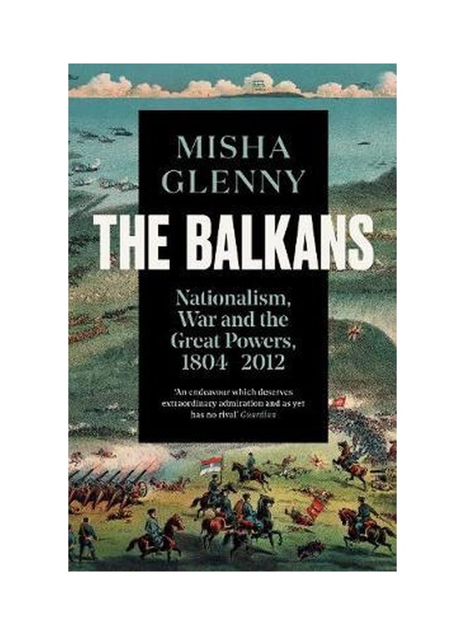 The Balkans : Nationalism, War And The Great Powers 1804-2012 Paperback English by Misha Glenny - 43076 